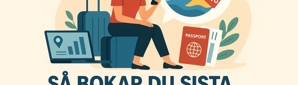 Så bokar du sista minuten-resor utan att kompromissa med kvalitet